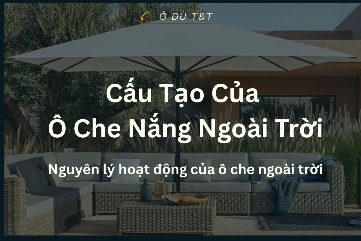 Cấu Tạo Ô Che Nắng Ngoài Trời và Nguyên Lý Hoạt Động